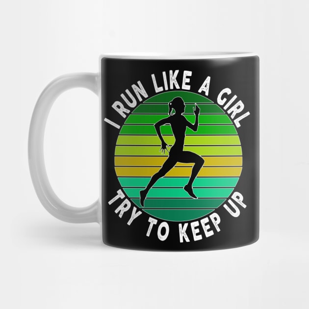 Girls Cross Country Running I Run Like a Girl Try To Keep Up by Bazzar Designs